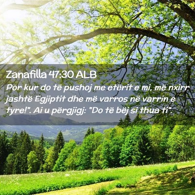 Picture 02 - Zanafilla 47:30 ALB - Por kur do të pushoj me etërit e mi, më nxirr - Bible Verse Picture