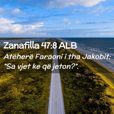 Picture 02 - Zanafilla 47:8 ALB - Atëherë Faraoni i tha Jakobit: 