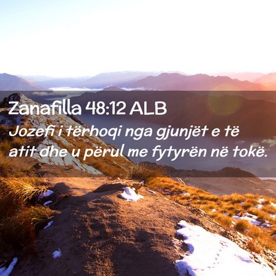 Picture 02 - Zanafilla 48:12 ALB - Jozefi i tërhoqi nga gjunjët e të atit dhe u - Bible Verse Picture