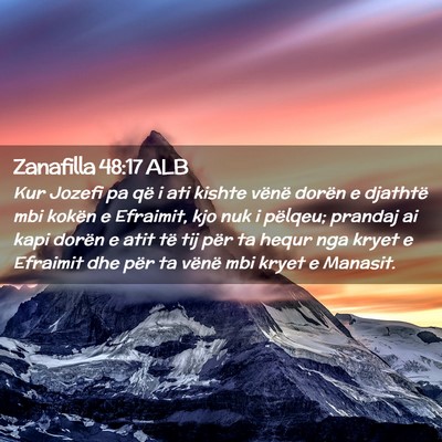 Picture 02 - Zanafilla 48:17 ALB - Kur Jozefi pa që i ati kishte vënë dorën e - Bible Verse Picture