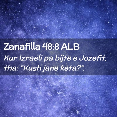 Picture 02 - Zanafilla 48:8 ALB - Kur Izraeli pa bijtë e Jozefit, tha: 