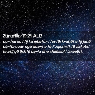Picture 02 - Zanafilla 49:24 ALB - por harku i tij ka mbetur i fortë; krahët e tij - Bible Verse Picture