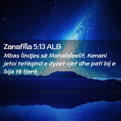 Picture 02 - Zanafilla 5:13 ALB - Mbas lindjes së Mahalaleelit, Kenani jetoi - Bible Verse Picture
