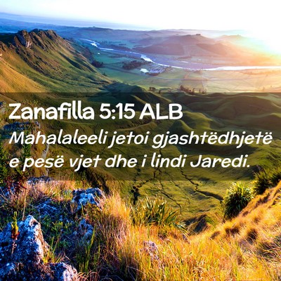 Picture 02 - Zanafilla 5:15 ALB - Mahalaleeli jetoi gjashtëdhjetë e pesë vjet - Bible Verse Picture