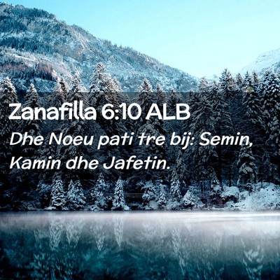 Picture 02 - Zanafilla 6:10 ALB - Dhe Noeu pati tre bij: Semin, Kamin dhe - Bible Verse Picture