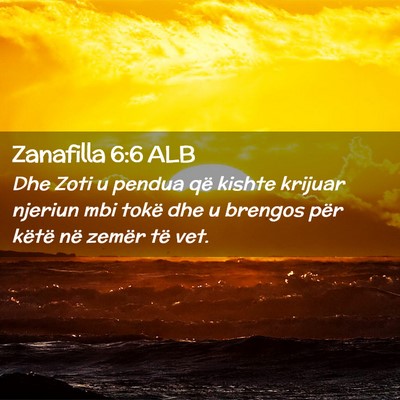 Picture 02 - Zanafilla 6:6 ALB - Dhe Zoti u pendua që kishte krijuar njeriun mbi - Bible Verse Picture