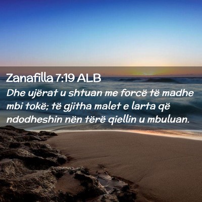 Picture 02 - Zanafilla 7:19 ALB - Dhe ujërat u shtuan me forcë të madhe mbi - Bible Verse Picture