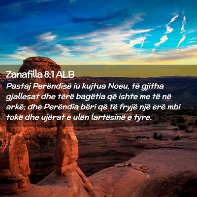 Picture 02 - Zanafilla 8:1 ALB - Pastaj Perëndisë iu kujtua Noeu, të gjitha - Bible Verse Picture