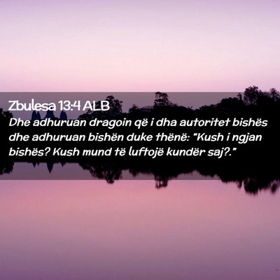 Picture 02 - Zbulesa 13:4 ALB - Dhe adhuruan dragoin që i dha autoritet bishës - Bible Verse Picture