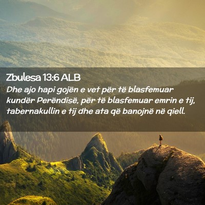 Picture 02 - Zbulesa 13:6 ALB - Dhe ajo hapi gojën e vet për të blasfemuar - Bible Verse Picture