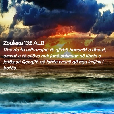 Picture 02 - Zbulesa 13:8 ALB - Dhe do ta adhurojnë të gjithë banorët e - Bible Verse Picture