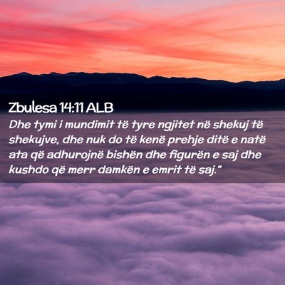 Picture 02 - Zbulesa 14:11 ALB - Dhe tymi i mundimit të tyre ngjitet në shekuj - Bible Verse Picture