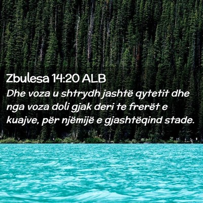 Picture 02 - Zbulesa 14:20 ALB - Dhe voza u shtrydh jashtë qytetit dhe nga voza - Bible Verse Picture