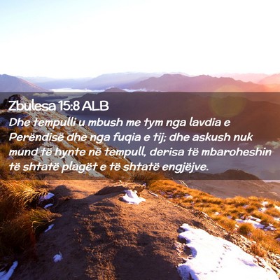 Picture 02 - Zbulesa 15:8 ALB - Dhe tempulli u mbush me tym nga lavdia e - Bible Verse Picture