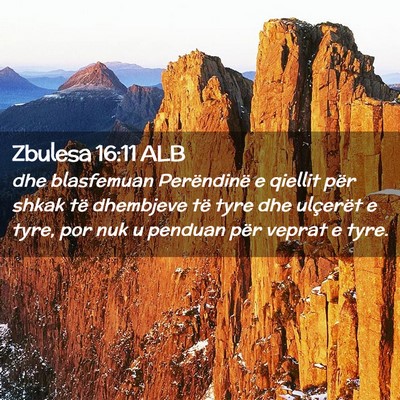 Picture 02 - Zbulesa 16:11 ALB - dhe blasfemuan Perëndinë e qiellit për shkak - Bible Verse Picture