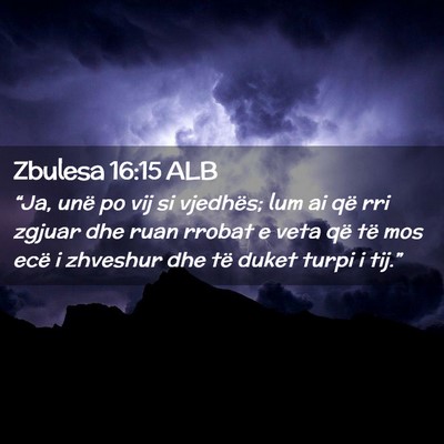 Picture 02 - Zbulesa 16:15 ALB - “Ja, unë po vij si vjedhës; lum ai që rri - Bible Verse Picture
