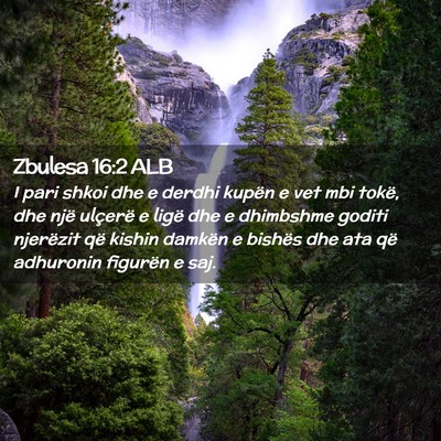 Picture 02 - Zbulesa 16:2 ALB - I pari shkoi dhe e derdhi kupën e vet mbi tokë, - Bible Verse Picture