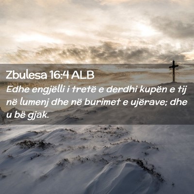Picture 02 - Zbulesa 16:4 ALB - Edhe engjëlli i tretë e derdhi kupën e tij në - Bible Verse Picture