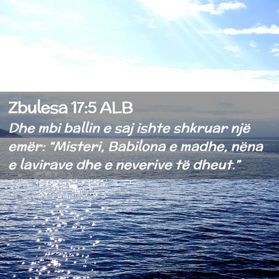Picture 02 - Zbulesa 17:5 ALB - Dhe mbi ballin e saj ishte shkruar një emër: - Bible Verse Picture
