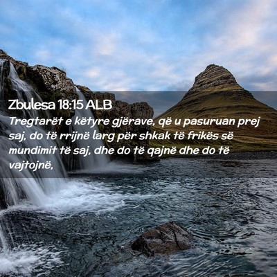 Picture 02 - Zbulesa 18:15 ALB - Tregtarët e këtyre gjërave, që u pasuruan - Bible Verse Picture