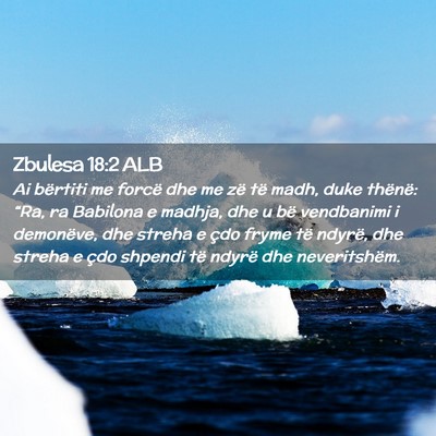 Picture 02 - Zbulesa 18:2 ALB - Ai bërtiti me forcë dhe me zë të madh, duke - Bible Verse Picture