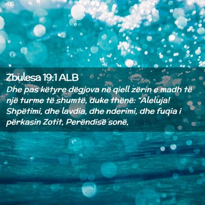 Picture 02 - Zbulesa 19:1 ALB - Dhe pas këtyre dëgjova në qiell zërin e madh - Bible Verse Picture