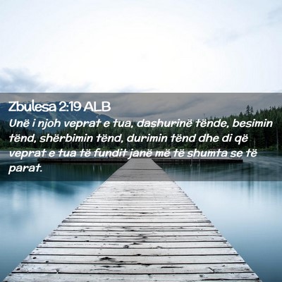 Picture 02 - Zbulesa 2:19 ALB - Unë i njoh veprat e tua, dashurinë tënde, - Bible Verse Picture