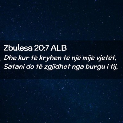 Picture 02 - Zbulesa 20:7 ALB - Dhe kur të kryhen të një mijë vjetët, Satani - Bible Verse Picture