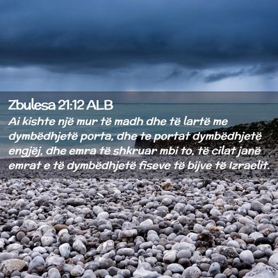 Picture 02 - Zbulesa 21:12 ALB - Ai kishte një mur të madh dhe të lartë me - Bible Verse Picture
