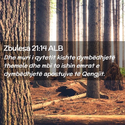 Picture 02 - Zbulesa 21:14 ALB - Dhe muri i qytetit kishte dymbëdhjetë themele - Bible Verse Picture