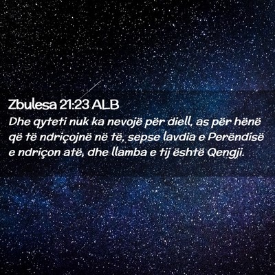 Picture 02 - Zbulesa 21:23 ALB - Dhe qyteti nuk ka nevojë për diell, as për - Bible Verse Picture
