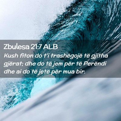 Picture 02 - Zbulesa 21:7 ALB - Kush fiton do t’i trashëgojë të gjitha - Bible Verse Picture