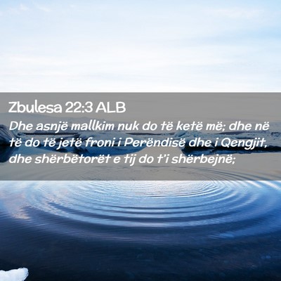 Picture 02 - Zbulesa 22:3 ALB - Dhe asnjë mallkim nuk do të ketë më; dhe në - Bible Verse Picture