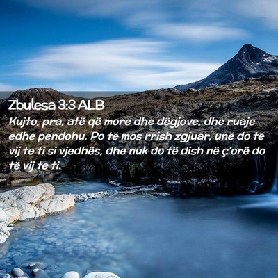 Picture 02 - Zbulesa 3:3 ALB - Kujto, pra, atë që more dhe dëgjove, dhe ruaje - Bible Verse Picture