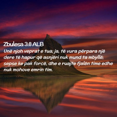Picture 02 - Zbulesa 3:8 ALB - Unë njoh veprat e tua; ja, të vura përpara - Bible Verse Picture