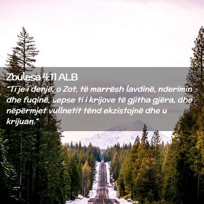 Picture 02 - Zbulesa 4:11 ALB - “Ti je i denjë, o Zot, të marrësh lavdinë, - Bible Verse Picture