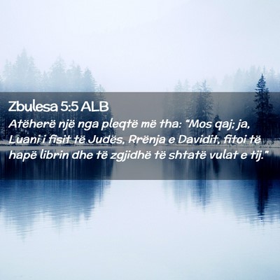 Picture 02 - Zbulesa 5:5 ALB - Atëherë një nga pleqtë më tha: “Mos qaj; - Bible Verse Picture