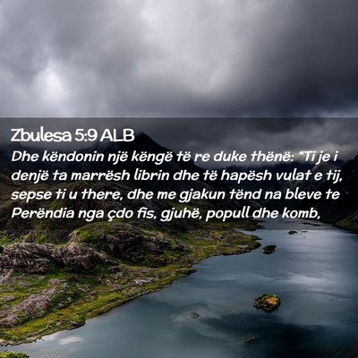 Picture 02 - Zbulesa 5:9 ALB - Dhe këndonin një këngë të re duke thënë: - Bible Verse Picture
