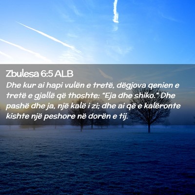 Picture 02 - Zbulesa 6:5 ALB - Dhe kur ai hapi vulën e tretë, dëgjova qenien - Bible Verse Picture
