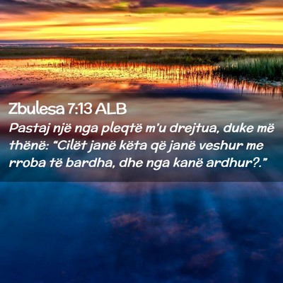 Picture 02 - Zbulesa 7:13 ALB - Pastaj një nga pleqtë m’u drejtua, duke më - Bible Verse Picture