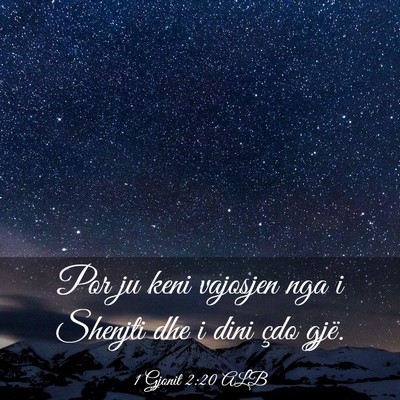 Picture 03 - 1 Gjonit 2:20 ALB - Por ju keni vajosjen nga i Shenjti dhe i dini - Bible Verse Picture