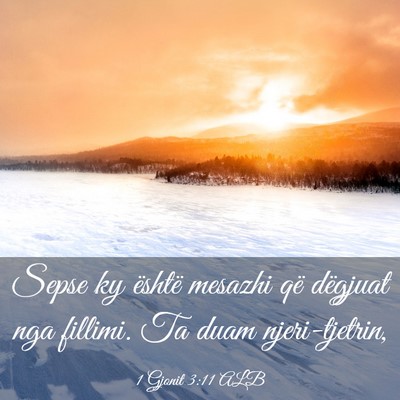Picture 03 - 1 Gjonit 3:11 ALB - Sepse ky është mesazhi që dëgjuat nga - Bible Verse Picture