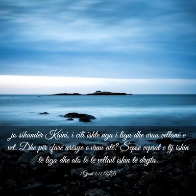 Picture 03 - 1 Gjonit 3:12 ALB - jo sikundër Kaini, i cili ishte nga i ligu dhe - Bible Verse Picture