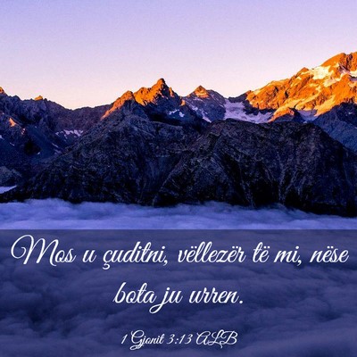 Picture 03 - 1 Gjonit 3:13 ALB - Mos u çuditni, vëllezër të mi, nëse bota ju - Bible Verse Picture