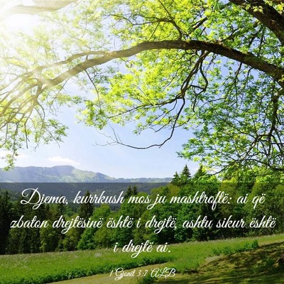 Picture 03 - 1 Gjonit 3:7 ALB - Djema, kurrkush mos ju mashtroftë: ai që zbaton - Bible Verse Picture