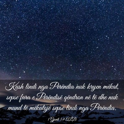 Picture 03 - 1 Gjonit 3:9 ALB - Kush lindi nga Perëndia nuk kryen mëkat, sepse - Bible Verse Picture