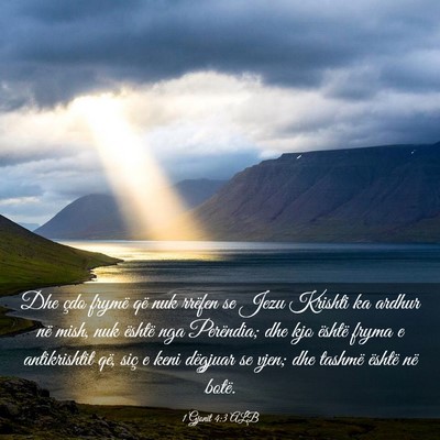 Picture 03 - 1 Gjonit 4:3 ALB - Dhe çdo frymë që nuk rrëfen se Jezu Krishti - Bible Verse Picture