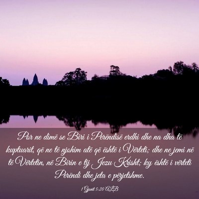 Picture 03 - 1 Gjonit 5:20 ALB - Por ne dimë se Biri i Perëndisë erdhi dhe na - Bible Verse Picture