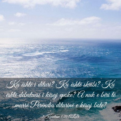 Picture 03 - 1 Korintasve 1:20 ALB - Ku është i dituri? Ku është skribi? Ku - Bible Verse Picture