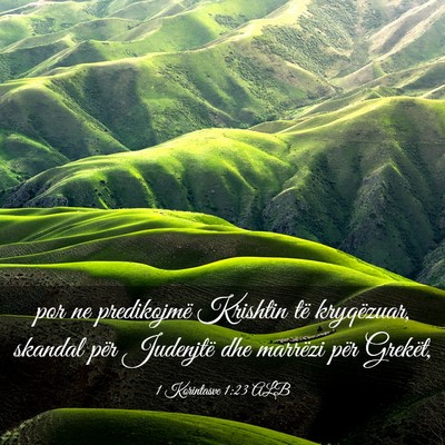 Picture 03 - 1 Korintasve 1:23 ALB - por ne predikojmë Krishtin të kryqëzuar, - Bible Verse Picture